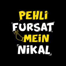 Load image into Gallery viewer, PEHLI FURSAT MEIN NIKAL T-SHIRT
